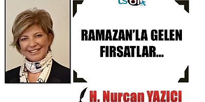 RAMAZAN’LA GELEN FIRSATLAR…