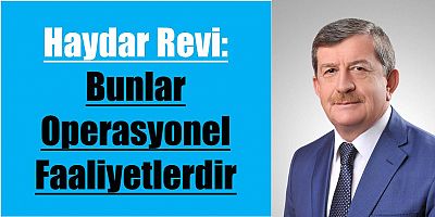 Revi: Bunlar Operasyonel Faaliyetler