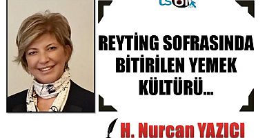REYTİNG SOFRASINDA BİTİRİLEN YEMEK KÜLTÜRÜ…