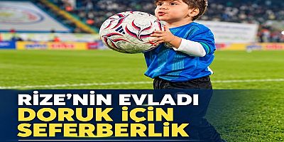 RİZE’NİN EVLADI DORUK İÇİN SEFERBERLİK ÇAĞRISI!