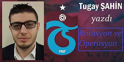 Rotasyon ve operasyon...