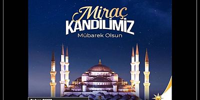 Şaban Bıyık'tan Miraç Kandili mesajı...