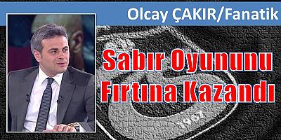 Sabır Oyununu Fırtına Kazandı