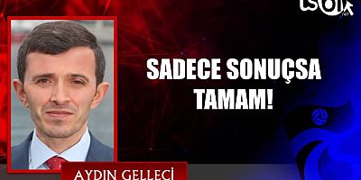 SADECE SONUÇSA TAMAM!