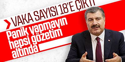 Sağlık Bakanı: Vaka Sayısı 18 Oldu