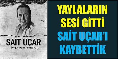 Sait Uçar Hayatını Kaybetti
