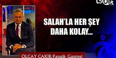 SALAH’LA HER ŞEY DAHA KOLAY...