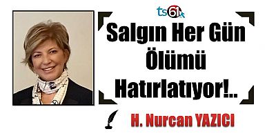 Salgın Her Gün Ölümü Hatırlatıyor!..