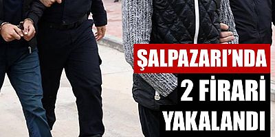 Şalpazarı’nda 2 Firari Yakalandı