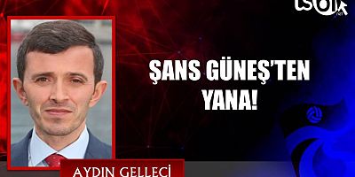 ŞANS GÜNEŞ’TEN YANA!