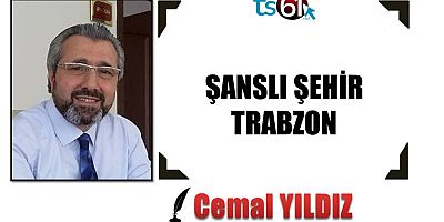 ŞANSLI ŞEHİR TRABZON
