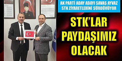 Savaş Ayvaz, STK ziyaretlerini sürdürüyor
