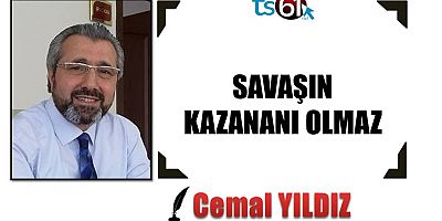 SAVAŞIN KAZANANI OLMAZ