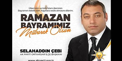 Selahaddin Çebi'den Ramazan Bayramı Mesajı