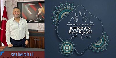 Selim Dilli'den Kurban Bayramı mesajı