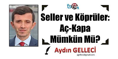 Seller ve Köprüler: Aç-Kapa Mümkün Mü?