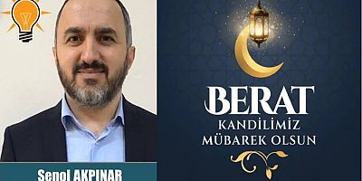 Şenol Akpınar'dan Berat Kandili Mesajı