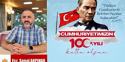 Şenol Akpınar'dan Cumhuriyet Bayramı mesajı...