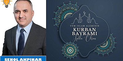 Şenol Akpınar'dan Kurban Bayramı Mesajı