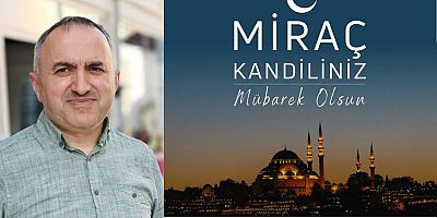Şenol Akpınar'dan Miraç Kandili Mesajı