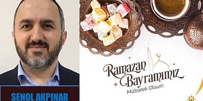 Şenol Akpınar'dan Ramazan Bayramı Mesajı