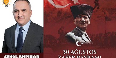 Şenol Akpınar'dan Zafer Bayramı Mesajı