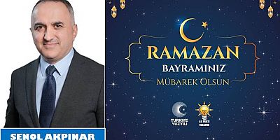 Şenol Akpınar Ramazan Bayramı Mesajı