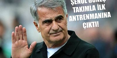 Şenol Güneş Takımla İlk Antrenmanına Çıktı!