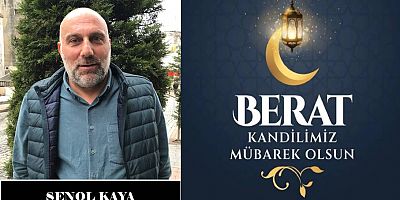 Şenol Kaya'dan Berat Kandili Mesajı
