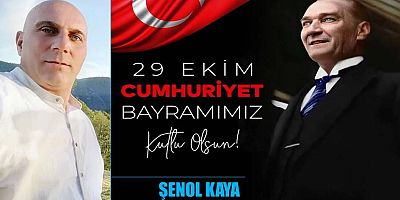 Şenol Kaya'dan Cumhuriyet Bayramı Kutlaması