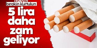 Sigaraya 5 lira daha zam geldi
