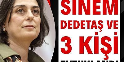 Sinem Dedetaş ve 3 kişi tutuklandı