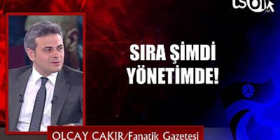 SIRA ŞİMDİ YÖNETİMDE!