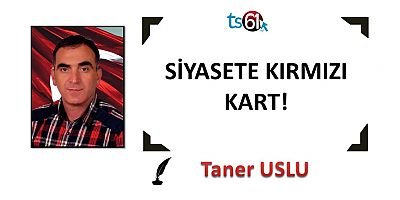SİYASETE KIRMIZI KART!