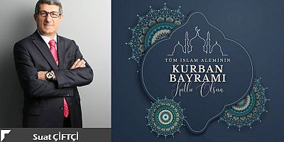 Suat Çiftçi'den Kurban Bayramı mesajı