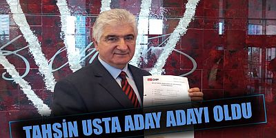 Tahsin Usta, CHP’den milletvekili aday adayı oldu