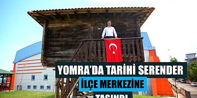 Tarihi Serender İlçe Merkezine Taşındı