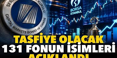 Tasfiye olacak 131 fonun isimleri açıklandı