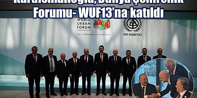 TBMM Bayındırlık İmar Ulaştırma ve Turizm Komisyonu Başkanı ve Ak Parti Trabzon Milletvekili Adil Karaismailoğlu, Azerbaycan-Bakü Dünya Şehircilik Forumu- WUF13’na katıldı.