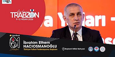 TFF Başkanı Hacıosmanoğlu, Trabzon Günleri’nin konuğu olacak