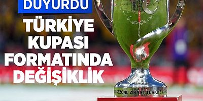 TFF duyurdu! Türkiye Kupası'nın formatı değişti