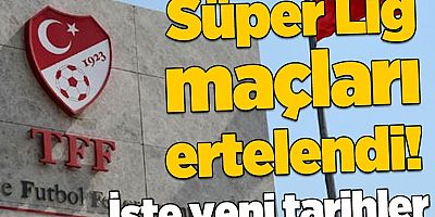 TFF, Ertelenen Maçların Oynanacağı Tarihleri Duyurdu!