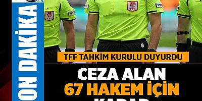 TFF Tahkim Kurulu, ceza alan 67 hakem için karar verdi