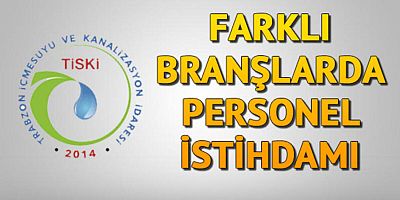 TİSKİ'den Yeni Personel Alım İlanı
