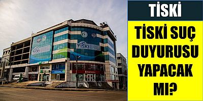 TİSKİ Suç Duyurusunda Bulunacak Mı?