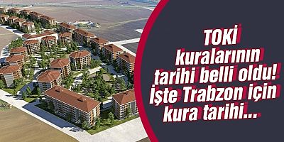 TOKİ Trabzon Kurasının Tarihi Belli Oldu!