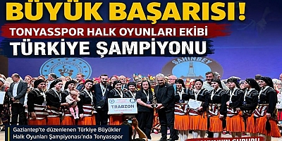 TONYA’NIN GURURU: TONYASPOR TÜRKİYE ŞAMPİYONU OLDU
