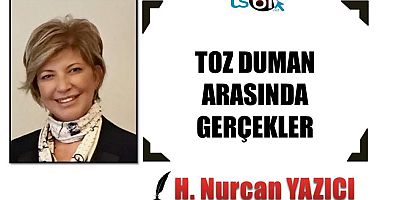 TOZ DUMAN ARASINDA GERÇEKLER