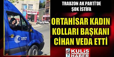 Trabzon AK Parti’de şok istifa