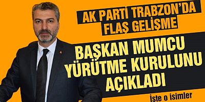 Trabzon AK Parti'de Yürütme Açıklandı!